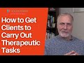 4 Techniques For Getting Clients To Carry Out Your Therapeutic Tasks