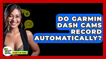 Do Garmin Dash Cams Record Automatically? - Talking Tech Trends