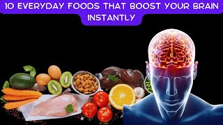 10 Everyday Foods That Boost Your Brain Instantly