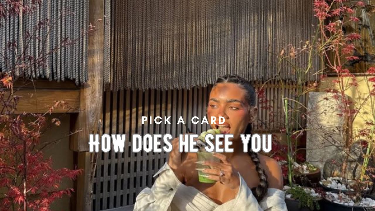 PICK A CARD: 🖤 HOW DOES HE SEE YOU? 