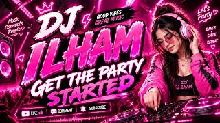 DJ ILHAM - GET THE PARTY STARTED SLOW FULL BASS VIRAL TIKTOK TERBARU 2026