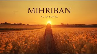 Mihriban ❤️ Acid Sorya - Anadolu’nun Unutulmaz Aşk Ezgisi (Cover)