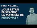 ¿Qué están buscando la mayoría de personas? | Borja Vilaseca