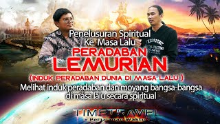 MELIHAT PERADABAN LEMURIA DI MASA LALU SECARA SPIRITUAL