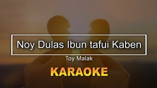 Karokenoy Dulas Ibun Tafui Kaben  Toy Malak 