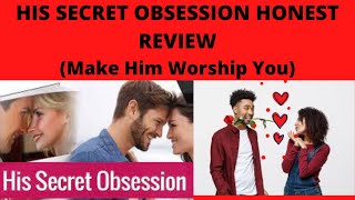 HIS SECRET OBSESSION HONEST REVIEW (2021)- Does This Works?