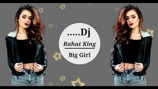 Big Girl  Eid -New Song -- Dj Rahat King -[ 2023 ]- original creator Armagan Oruc  Club Mix 💣 Resimi