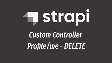 Strapi API Custom Controller || Profile/me DELETE