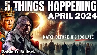 Robin Bullock PROPHETIC WORD | [ STUNNING PROPHECY ] - 5 THINGS HAPPENNING APRIL 2024