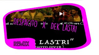 Despacito x Dek lastri(remix)