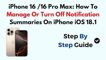iPhone 16 /16 Pro Max: How To Manage Or Turn Off Notification Summaries On iPhone iOS 18.1