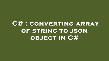 C# : converting array of string to json object in C#