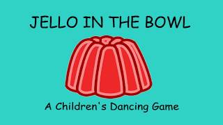 ♫ Jello in the Bowl ♫ Funny Children's Song & Dance Game