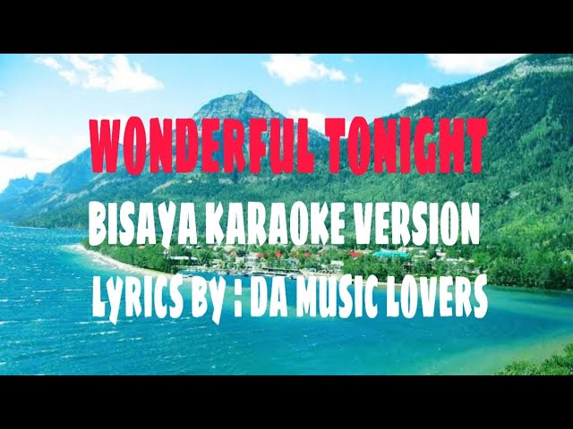 Wonderful Tonight - Karaoke Bisaya Version class=