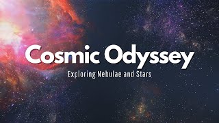 Cosmic Odyssey: Exploring Nebulas and Stars - Epic Music