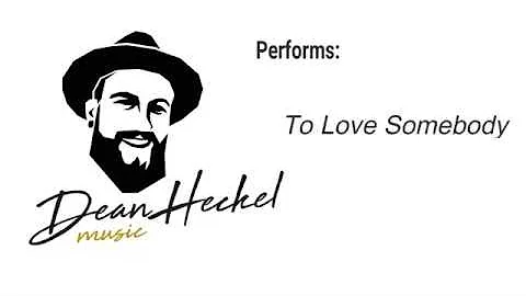 Dean Heckel covering "To Love Somebody" by Bee Gees