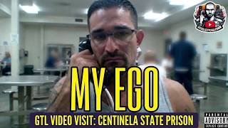 What is ego? GTL VIDEO VISIT WITH DAVID - CENTINELA STATE PRISON