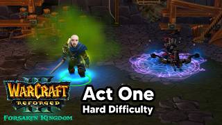 Warcraft 3 Forsaken Kingdom - Act 1- Hard Difficulty - Full Playthrough