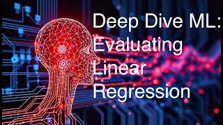 Deep Dive Machine Learning: Evaluating and Implementing Linear Regression