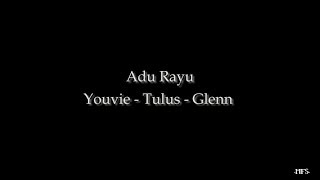 Adu Rayu - Youvie, Tulus, Glenn [Lirik]