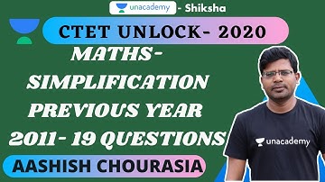 CTET Unlock 2020 | Maths | Simplification previous year 2011- 20 full explanation | Ashish Chourasia