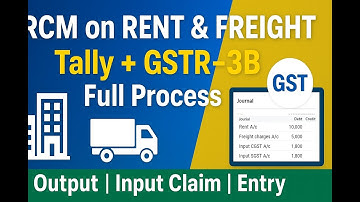 RCM on Rent & Freight Explained | GSTR-3B Output Input Claim & Tally Journal Entry new rules GST
