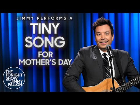 Jimmy Performs a Tiny Song for Mother's Day | The Tonight Show Starring Jimmy Fallon