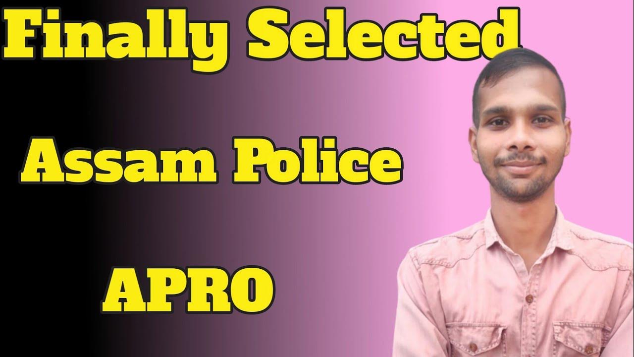 Finally Slected In Assam Police APRO YouTube finally-slected-in-assam-police-apro-youtube