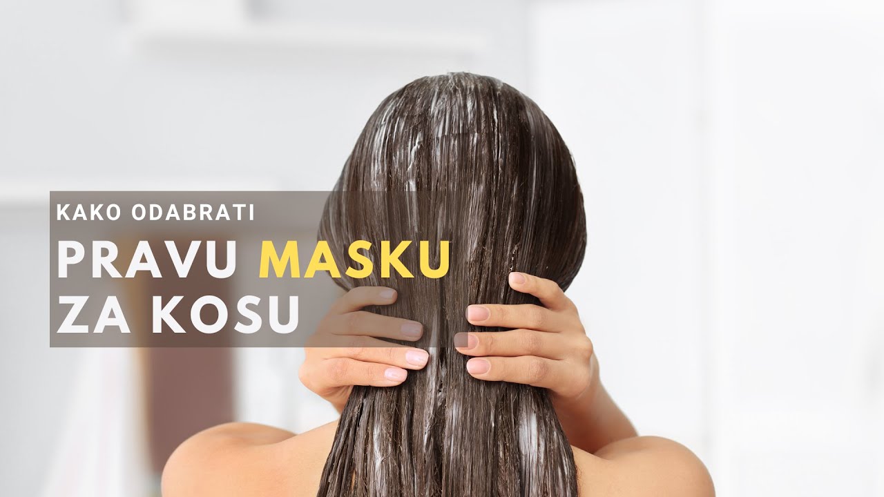 Detaljan vodič: MASKE ZA KOSU - proteinske, kombinovane i hidratantne
