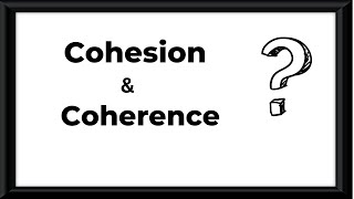 Cohesion and Coherence