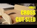 Small Cross Cut Sled Small Cross Cut Sled