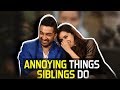 ANNOYING THINGS SIBLINGS DO | Haseena Parkar | Shraddha Kapoor, Siddhanth Kapoor