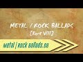 🌺 Metal | Rock Ballads 【Part VIII】