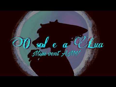 O sol e a Lua | Mini Vent AMV
