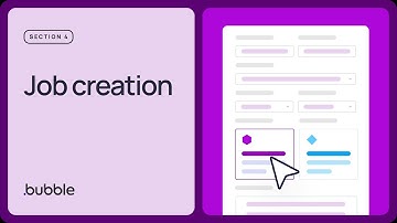 Section 4 - Job creation | Getting started with Bubble