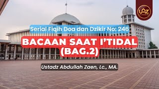 Bacaan Saat I'Tidal (Bag.3) - Ustadz Abdullah Zaen., Lc., MA.