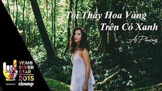 Miniatura de "Tôi Thấy Hoa Vàng Trên Cỏ Xanh | Ái Phương | Yeah1 Superstar (Offical MV)"