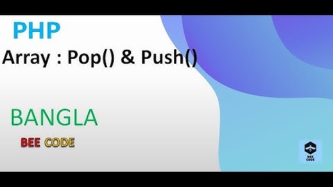 PHP Array_pop & Array_push Tutorial in Bangla