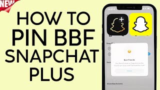 How to Pin Best Friend Forever on Snapchat Plus 2022