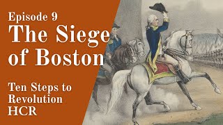 The Siege of Boston | Episode 9, Ten Steps to Revolution | Journey to American Democracy
