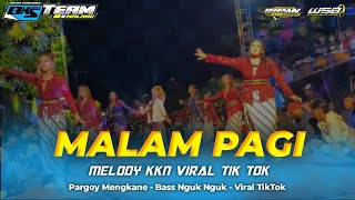 DJ MALAM PAGI X MELODY KKN VIRAL TIK TOK BASS NGUK NGUK PARGOY MENGKANE