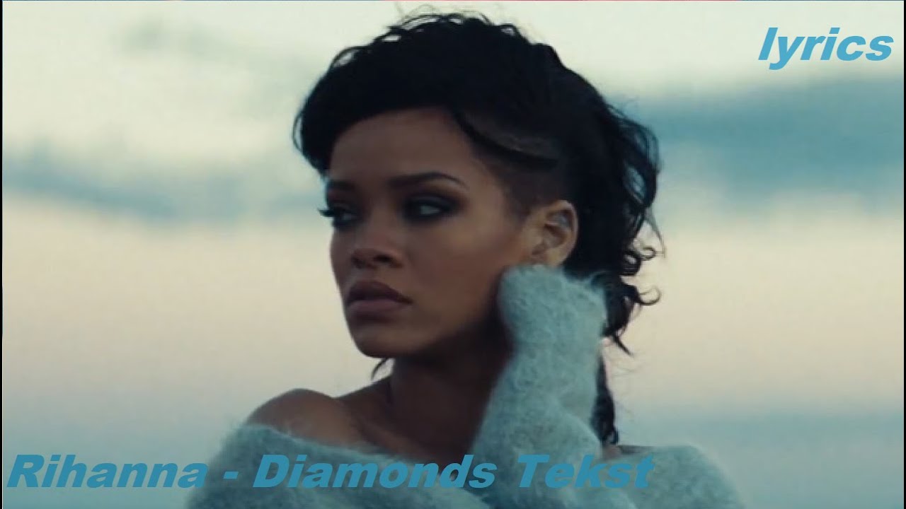 Rihanna - Diamonds Tekst (lyrics) ♡ - YouTube