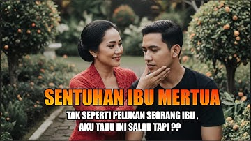 KISAH NYATA | AKU TAHU INI SALAH , TAPI SENTUHAN  IBU MERTUA TAK SEPERTI  PELUKAN SEORANG IBU