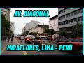 Así está la AV DIAGONAL MIRAFLORES LIMA PERU / Walking Tour 2022 UHD
