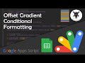 Offset Gradient Conditional Formatting in Google Sheets with Apps Script