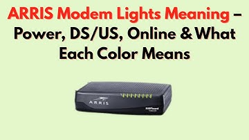 ARRIS Modem Lights Meaning – Power, DS/US, Online & What Each Color Means