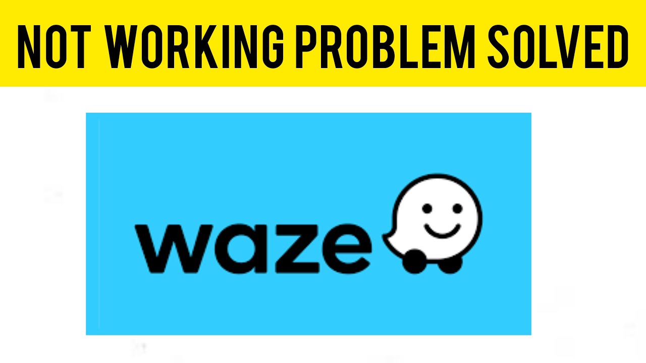 How To Solve Waze App Not Working Not Open Problem Rsha26 Solutions how-to-solve-waze-app-not-working-not-open-problem-rsha26-solutions