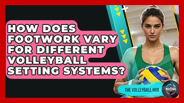 How Does Footwork Vary For Different Volleyball Setting Systems? - The Volleyball Hub