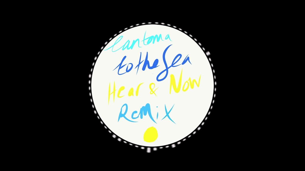 Cantoma - To the Sea (Hear & Now remix) Cantoma - To the Sea (Hear & Now remix)