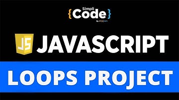 JavaScript Loops Project | Loops In JavaScript - For, While And Do While Loops | SimpliCode